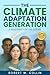 The Climate Adaptation Generation: A Blueprint for the Future (Climate Education, Adaptation and Flourishing)
