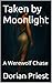 Taken by Moonlight : A Were...