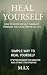 Heal Yourself by Max Max