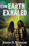 The Earth Exhaled