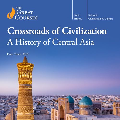 Crossroads of Civilization: A History of Central Asia