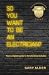So You Want to be an Electrician? by Gary Alder