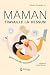MAMAN TRAVAILLE LA-DESSUS. MIEUX CONCILIER MATERNITE ET CARRIERE