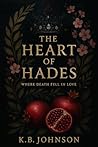 The Heart Of Hades: A modern Hades & Persephone retelling about pain, power, and the man who would ruin everything for her (The Underworld Series Book 1) The Heart Of Hades: A modern Hades & Persephone retelling about pain, power, and the man who would ruin everything for her (The Underworld Series Book 1)