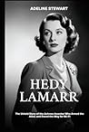 Hedy Lamarr: The Untold Story of the Actress-Inventor Who Armed the Allies and Paved the Way for Wi-FI