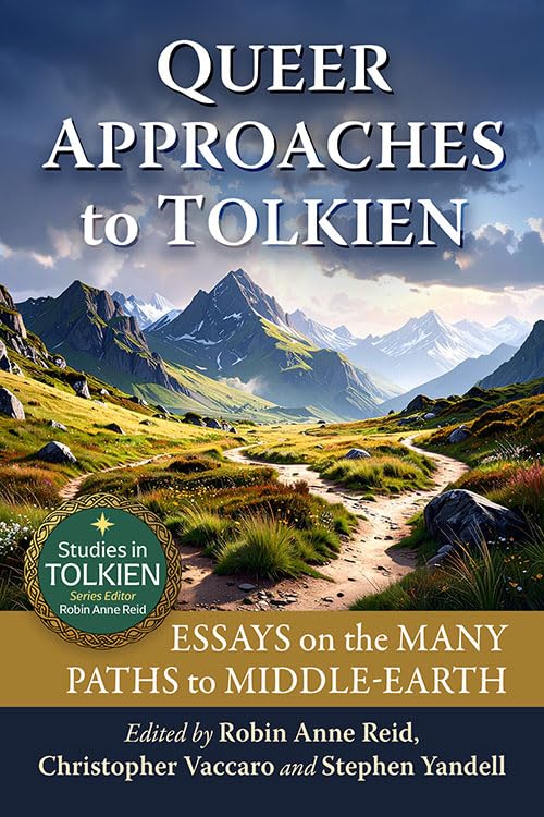 Queer Approaches to Tolkien: Essays on the Many Paths to Middle-earth (Studies in Tolkien)