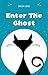 Enter The Ghost