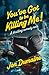 You've Got To Be Killing Me! by Jon Dumaine