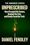 Unprescribed (The Wounded Series Book 1)