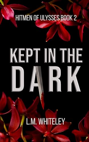 Kept in the Dark: A Kidnapping Romance (Hitmen of Ulysses Book 2)