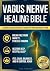The Vagus Nerve Reset Bible: Master Your Nervous System in Just 10 Minutes a Day – Science-Backed Exercises to Break Free from Anxiety, Stress & Trauma, Restore Deep Sleep, and Feel Calm Again