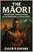 The Maori: Warriors, Naviga...