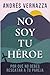 No soy tu héroe: Por qué no...