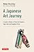 A Japanese Art Journey: A C...