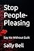 Stop People-Pleasing: Say No Without Guilt (The Emotional Boundaries Series)