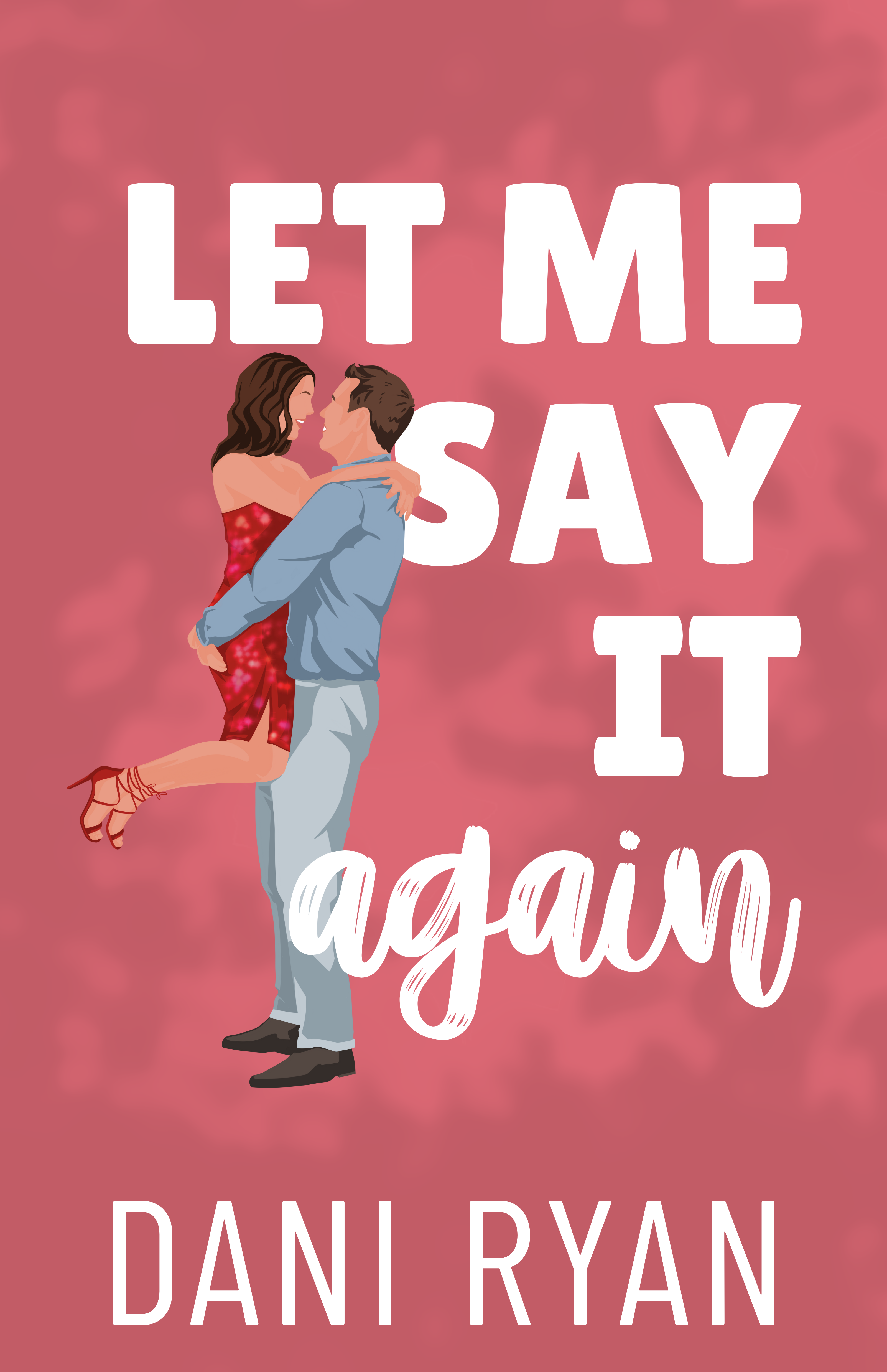 Let Me Say It Again (The Morelli Sisters, #5)