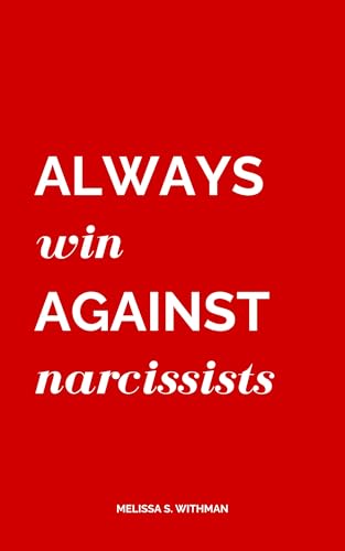 AWAN: Always Win Against Narcissists: Everything a Narcissist Hopes You'll Never Learn (Kindle Edition)
