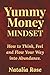 Yummy Money Mindset: How to...