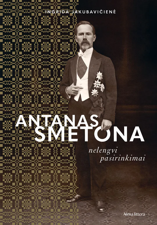 Antanas Smetona. Nelengvi pasirinkimai (Hardcover)