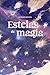 Estelas de magia - Antología benéfica by Andrea Vieira Estelas de magia - Antología benéfica by Andrea Vieira