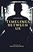 Timelines Between Us: A Romantic Novel