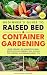 BEGINNER'S GUIDE TO RAISED BED & CONTAINER GARDENING by Root and Bloom Publishing