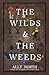 The Wilds & The Weeds