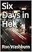 Six Days in Hell