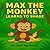 Max the Monkey Learns to Sh...