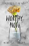 Worthy Now: The D...