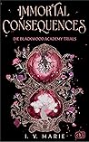 Immortal Consequences by I.V. Marie