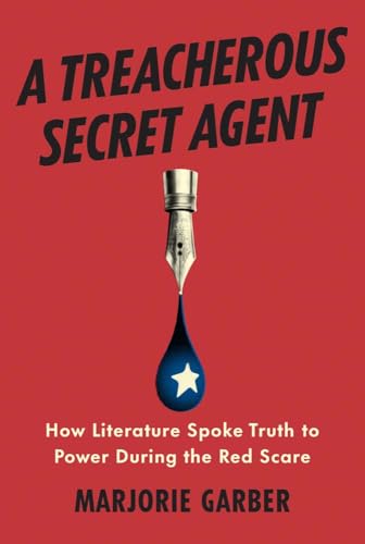 A Treacherous Secret Agent: How Literature Spoke Truth to Power During the Red Scare (Hardcover)
