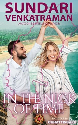 IN THE NICK OF TIME: CHHATTISGARH (PAN INDIA Series, #1)