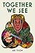 Together We See by Ari Tison