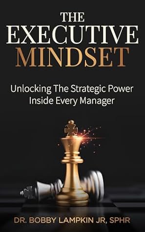 The Executive Mindset: Unlocking the Strategic Power Inside Every Manager