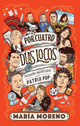 Portada de Por cuatro días locos: Pequeño inventario de la Patria Pop, de María Moreno