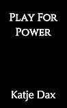 Play For Power: A...