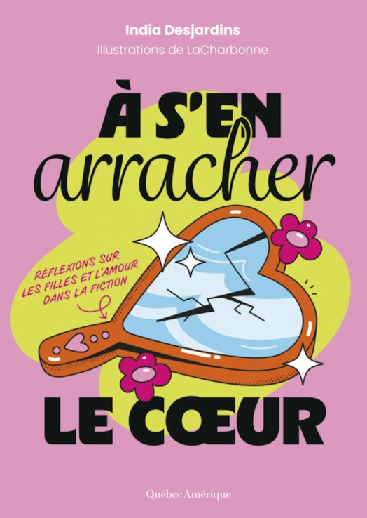 À s'en arracher le cœur: Réflexions sur les filles et l’amour dans la fiction (Paperback)