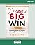 Dream Big and Win: Translating Passion into Purpose and Creating a Billion-Dollar Business: (Large Print Format)