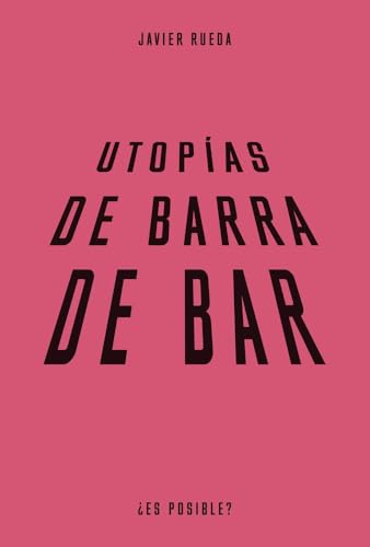 Utopías de barra de bar: Vida en común y futuros rurales en la España vaciada (Paperback)