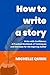 How to write a Story: Write...