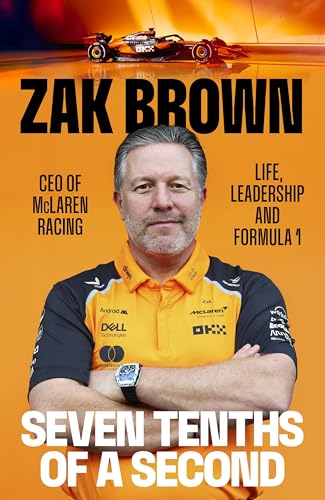 Seven Tenths Of A Second: A behind-the-scenes look at McLaren’s comeback and the lessons in strategy, innovation and trust that fuel Formula 1 (Kindle Edition)