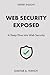 Web Security Exposed: A Deep Dive into Web Security