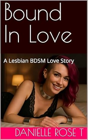 Bound In Love: Collared and Cuffed in Steel - A Lesbian BDSM Love Story (Transformation and Acceptance)