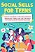 SOCIAL SKILLS FOR TEENS: A ...