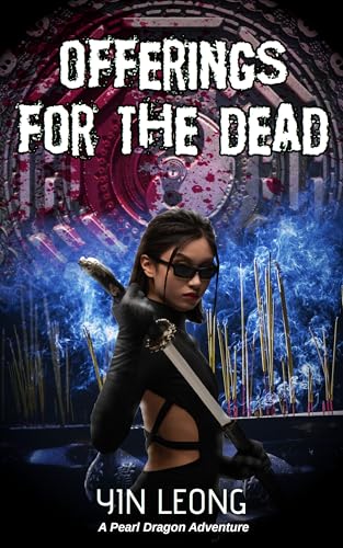 Offerings for the Dead: A Monster Slaying Urban Fantasy Novella (The Pearl Dragon Adventures Book 1)