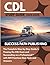 CDL STUDY GUIDE 2025-2026: The Complete Step-by-Step Roadmap to Passing the CDL Exam and Succeeding as a Professional Driver with 500 Practice Questions and Answers (THE EXAM BLUEPRINT COLLECTIONS)