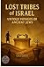 Lost Tribes of Israel: Unto...