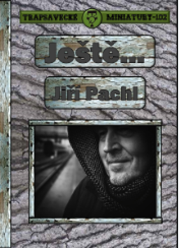 Ještě... (Trapsavecké miniatury, #102)