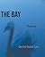 The Bay, poetry by David Do...